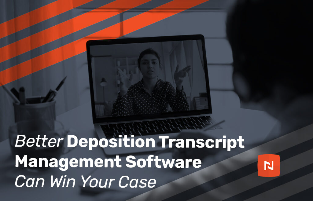 Better deposition transcript management software can win your case