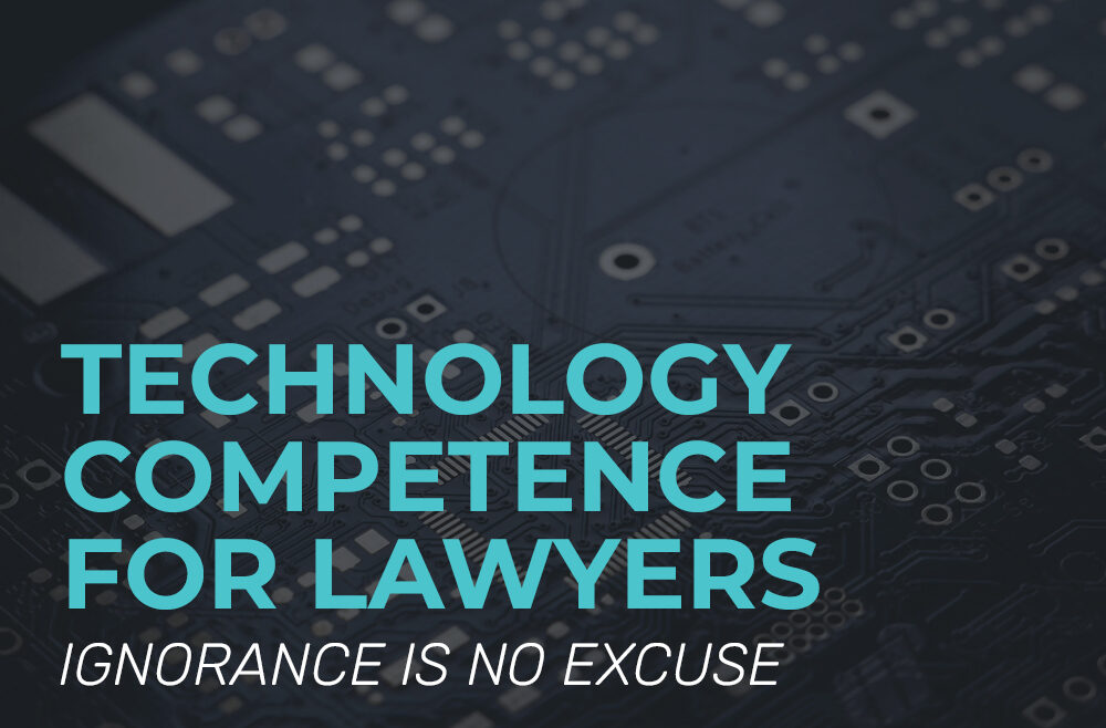Technology for lawyers: Ignorance is no excuse