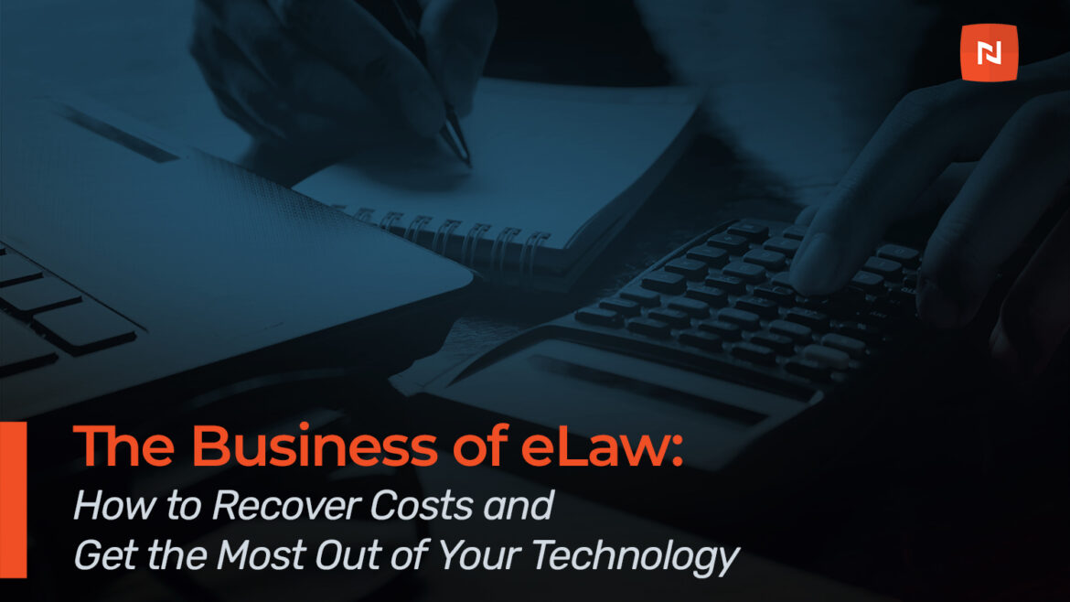 The Business of eLaw: How to Recover Ediscovery Expenses and Get the Most Out of Your Technology